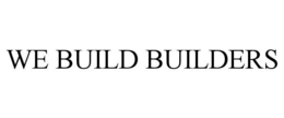 WE BUILD BUILDERS trademark