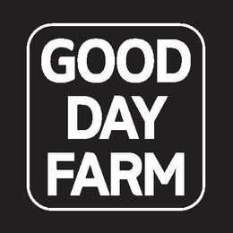 GOOD DAY FARM trademark