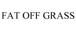 FAT OFF GRASS trademark