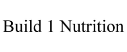 BUILD 1 NUTRITION trademark