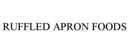 RUFFLED APRON FOODS trademark