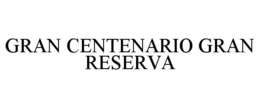 GRAN CENTENARIO GRAN RESERVA trademark