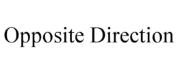 OPPOSITE DIRECTION trademark