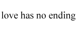 LOVE HAS NO ENDING trademark