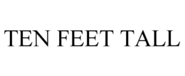 TEN FEET TALL trademark