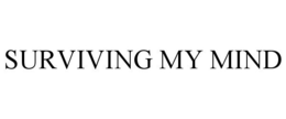 SURVIVING MY MIND trademark