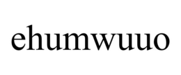 EHUMWUUO trademark
