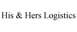HIS & HERS LOGISTICS trademark