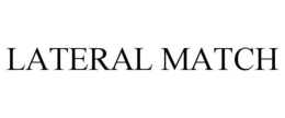 LATERAL MATCH trademark