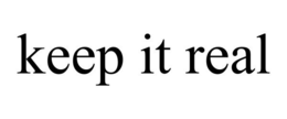 KEEP IT REAL trademark