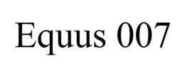 EQUUS 007 trademark