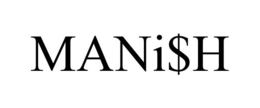 MANI$H trademark