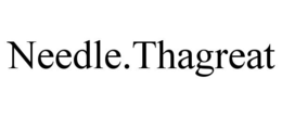 NEEDLE.THAGREAT trademark