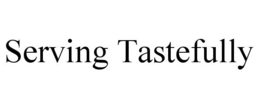 SERVING TASTEFULLY trademark