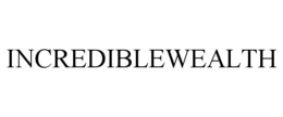 INCREDIBLEWEALTH trademark