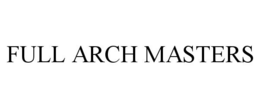 FULL ARCH MASTERS trademark