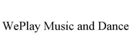 WEPLAY MUSIC AND DANCE trademark