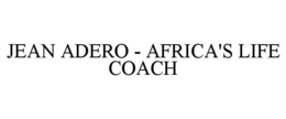 JEAN ADERO - AFRICA'S LIFE COACH trademark
