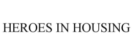 HEROES IN HOUSING trademark