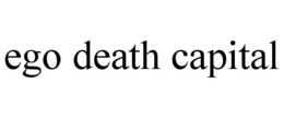 EGO DEATH CAPITAL trademark