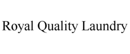 ROYAL QUALITY LAUNDRY trademark