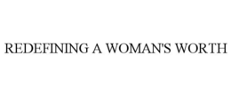 REDEFINING A WOMAN'S WORTH trademark