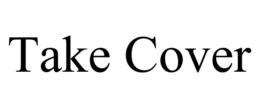 TAKE COVER trademark
