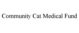 COMMUNITY CAT MEDICAL FUND trademark