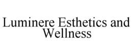 LUMINERE ESTHETICS AND WELLNESS trademark