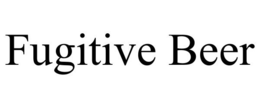 FUGITIVE BEER trademark