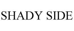 SHADY SIDE trademark