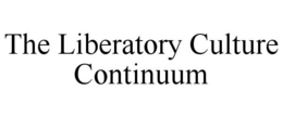 THE LIBERATORY CULTURE CONTINUUM trademark