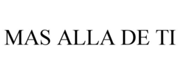 MAS ALLA DE TI trademark