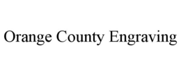ORANGE COUNTY ENGRAVING trademark