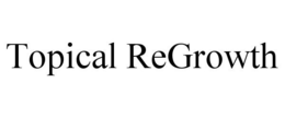 TOPICAL REGROWTH trademark