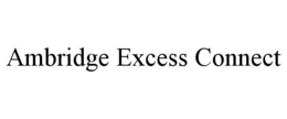 AMBRIDGE EXCESS CONNECT trademark