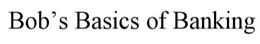 BOB'S BASICS OF BANKING trademark