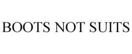 BOOTS NOT SUITS trademark