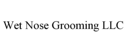 WET NOSE GROOMING LLC trademark