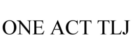 ONE ACT TLJ trademark