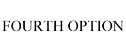 FOURTH OPTION trademark