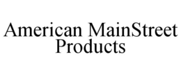 AMERICAN MAINSTREET PRODUCTS trademark