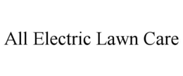 ALL ELECTRIC LAWN CARE trademark