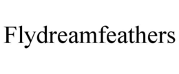 FLYDREAMFEATHERS trademark