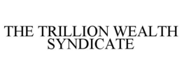 THE TRILLION WEALTH SYNDICATE trademark
