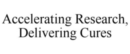 ACCELERATING RESEARCH, DELIVERING CURES trademark