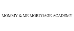 MOMMY & ME MORTGAGE ACADEMY trademark
