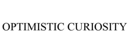 OPTIMISTIC CURIOSITY trademark