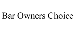 BAR OWNERS CHOICE trademark