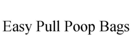 EASY PULL POOP BAGS trademark